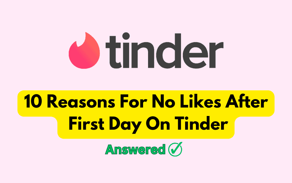 10 Reasons For No Likes After First Day On Tinder