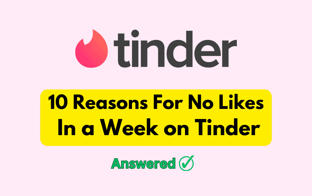 10 Reasons For No Likes In a Week on Tinder