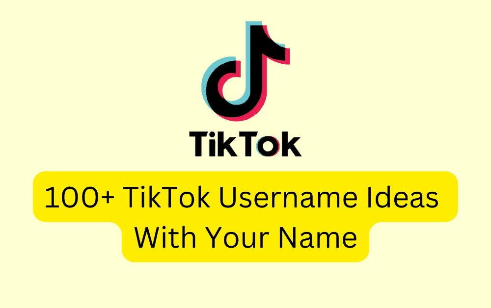 100 TikTok Username Ideas With Your Name
