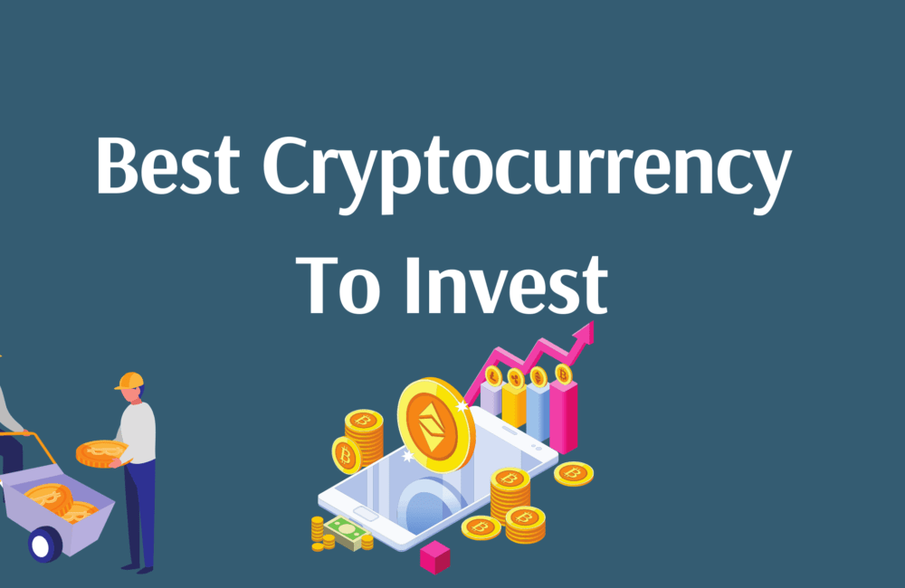 Best Cryptocurrencies To Invest