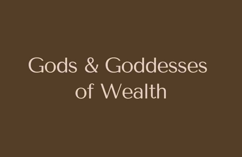 Gods and Goddesses of Wealth