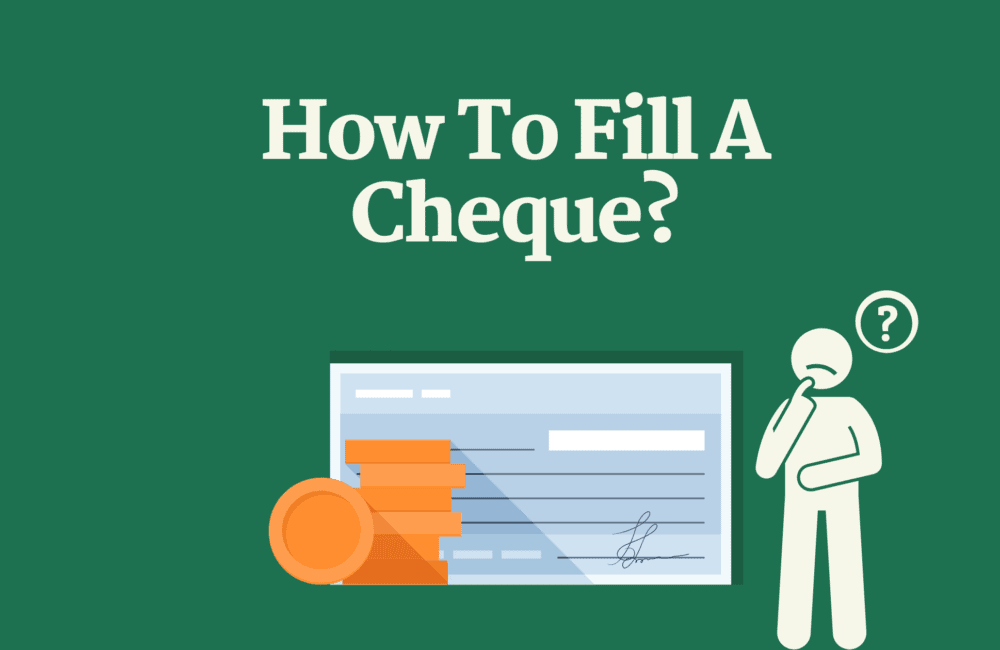 How to Fill a Cheque - 5 Steps Cheque Filling Guide 1 How to fill a cheque