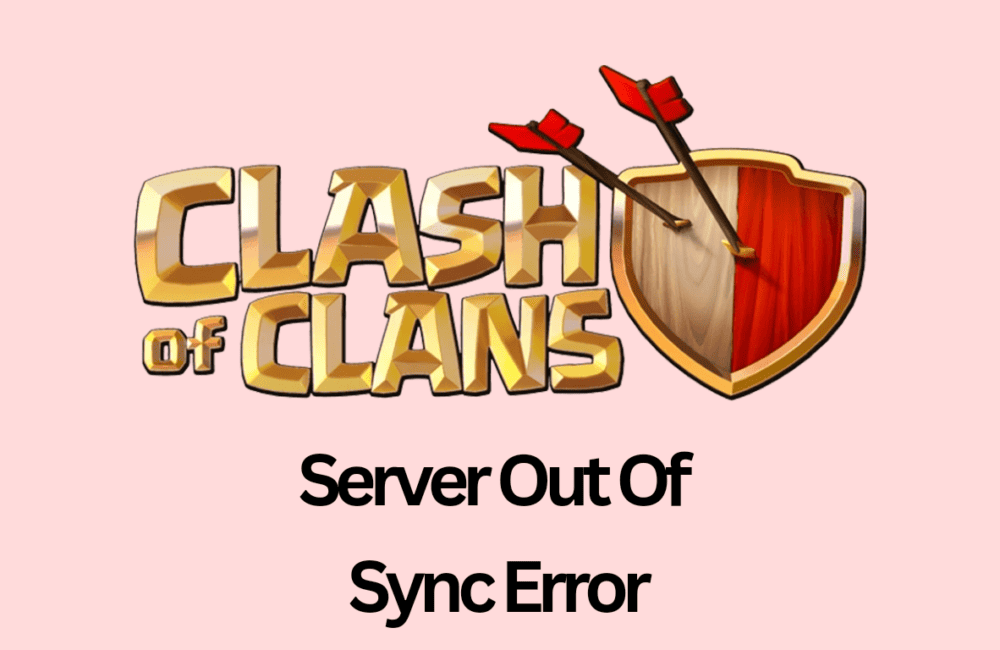 How To Fix Clash of Clans Server Out Of Sync Error