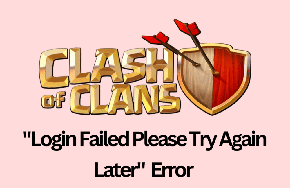 How to Fix "Login Failed Please Try Again Later" in Clash of Clans