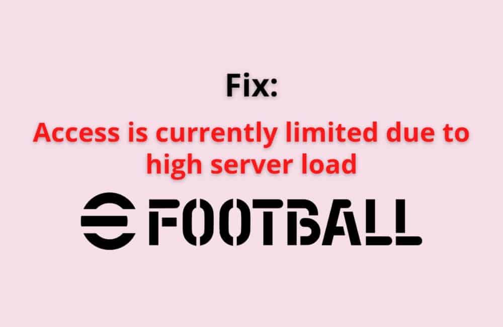 Access Is Currently Limited Due To High Server Load eFootball