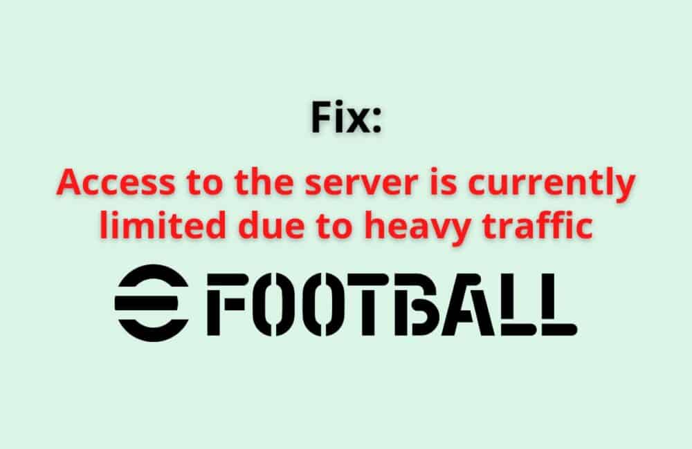 Access To The Server Is Currently Limited Due To Heavy Traffic eFootball