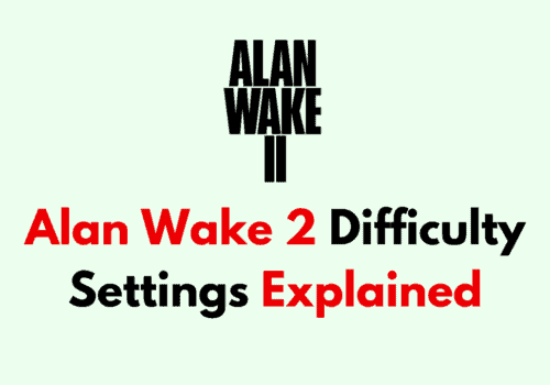 Alan Wake 2 Difficulty Settings Explained