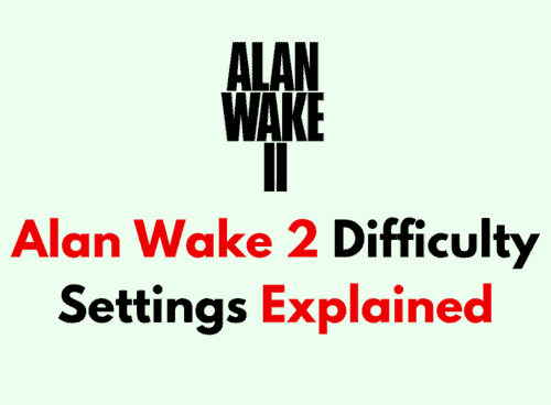 Alan Wake 2 Difficulty Settings Explained