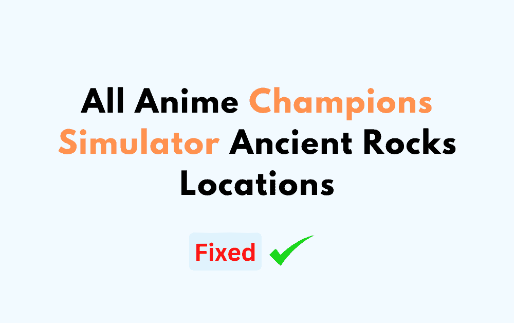 All Anime Champions Simulator Ancient Rocks Locations