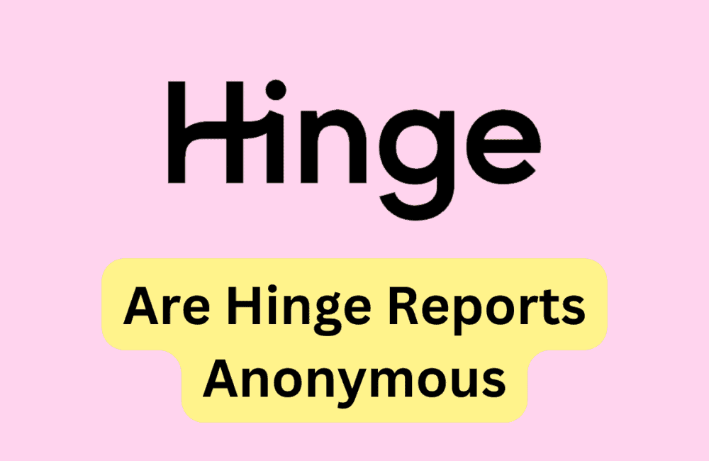 Are Hinge Reports Anonymous