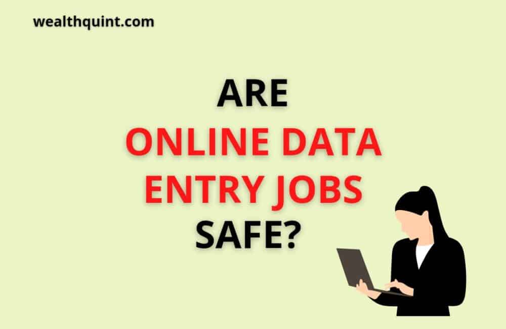 Are Online Data Entry Jobs Safe? 1 Are Online Data entry jobs safe