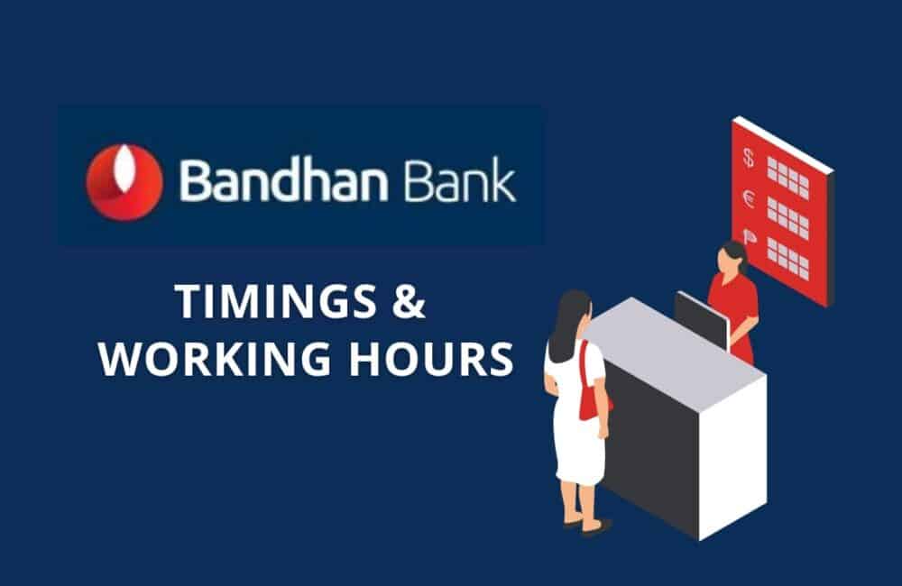 Bandhan Bank Timings & Working Hours