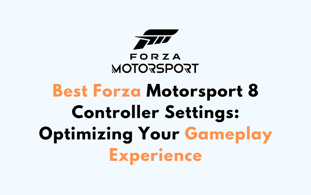 Best Forza Motorsport 8 Controller Settings Optimizing Your Gameplay Experience