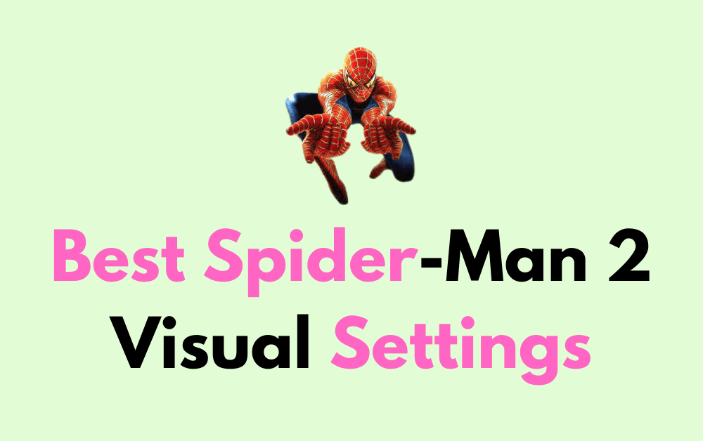 Best Spider-Man 2 Visual Settings 1 Best Spider Man 2 Visual Settings