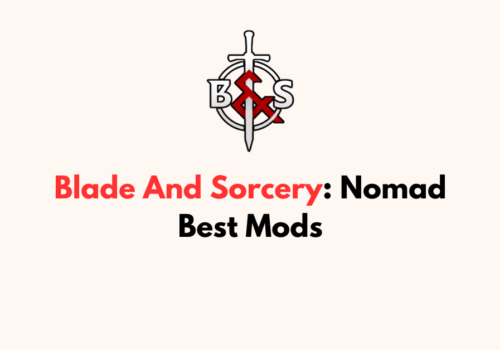 Blade And Sorcery Nomad Best Mods