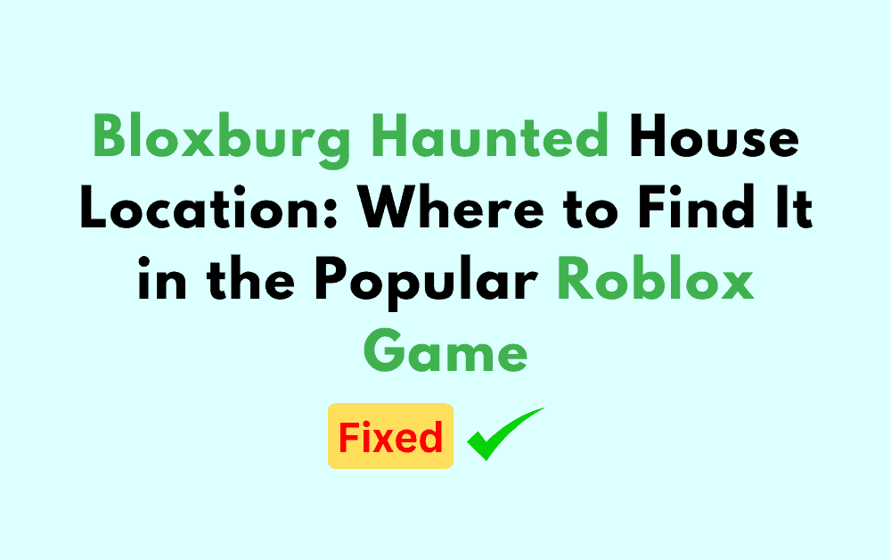 Bloxburg Haunted House Location Where to Find It in the Popular Roblox Game