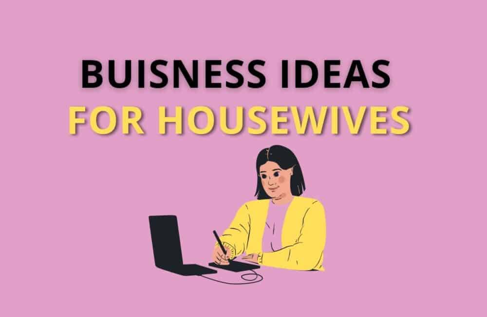 Business Ideas for Housewives