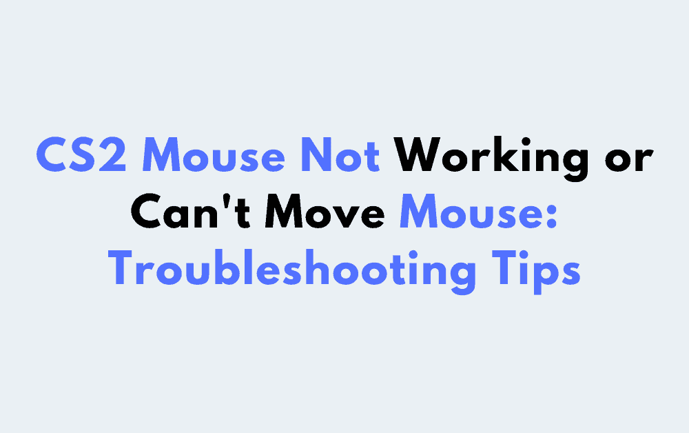 CS2 Mouse Not Working or Can't Move Mouse: Troubleshooting Tips 1 CS2 Mouse Not Working or Cant Move Mouse Troubleshooting Tips