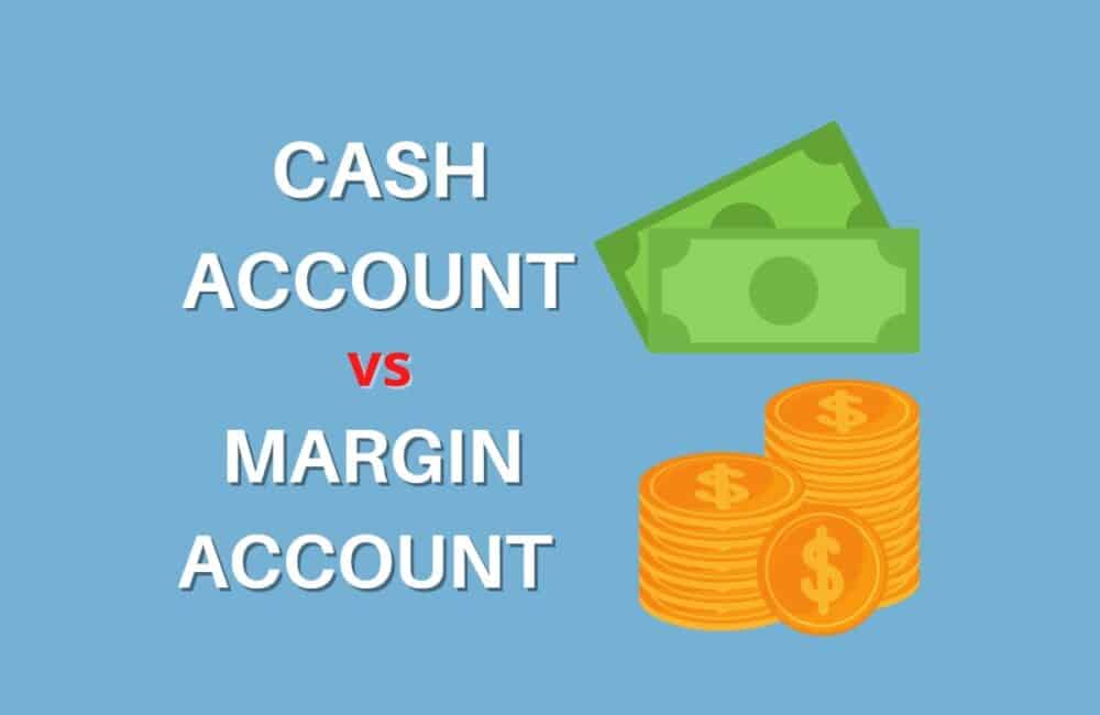 Cash Account Vs Margin Account: What's The Difference?