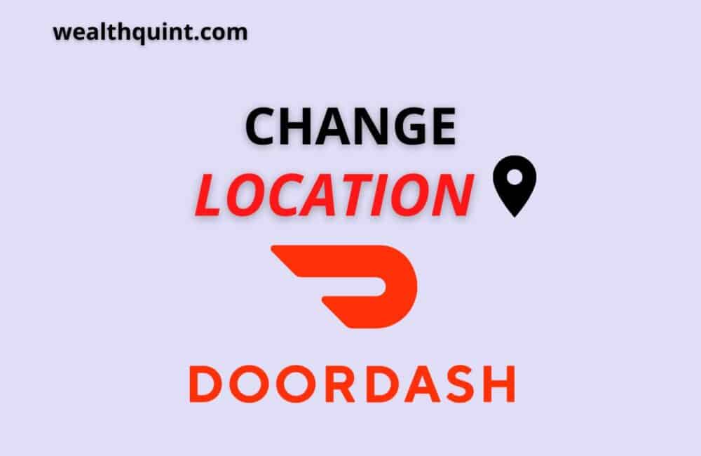 How To Change Location On Doordash? - Wealth Quint