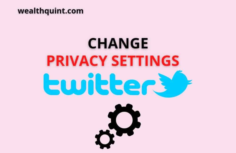 How to Change Privacy Settings on Twitter? 1 Change privacy settings twitter