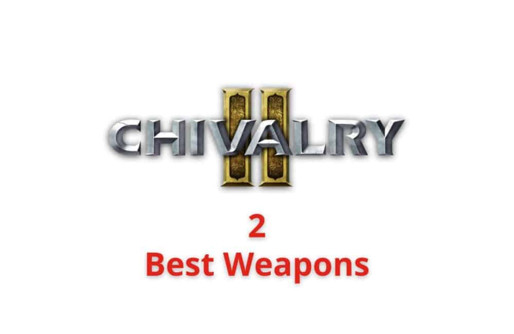 Chivalry 2 best weapons