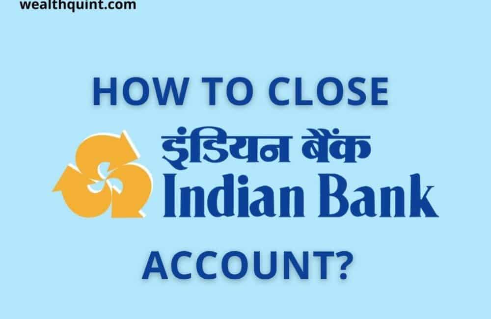 Close Indian Bank Account