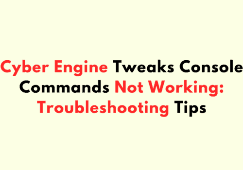 Cyber Engine Tweaks Console Commands Not Working Troubleshooting Tips