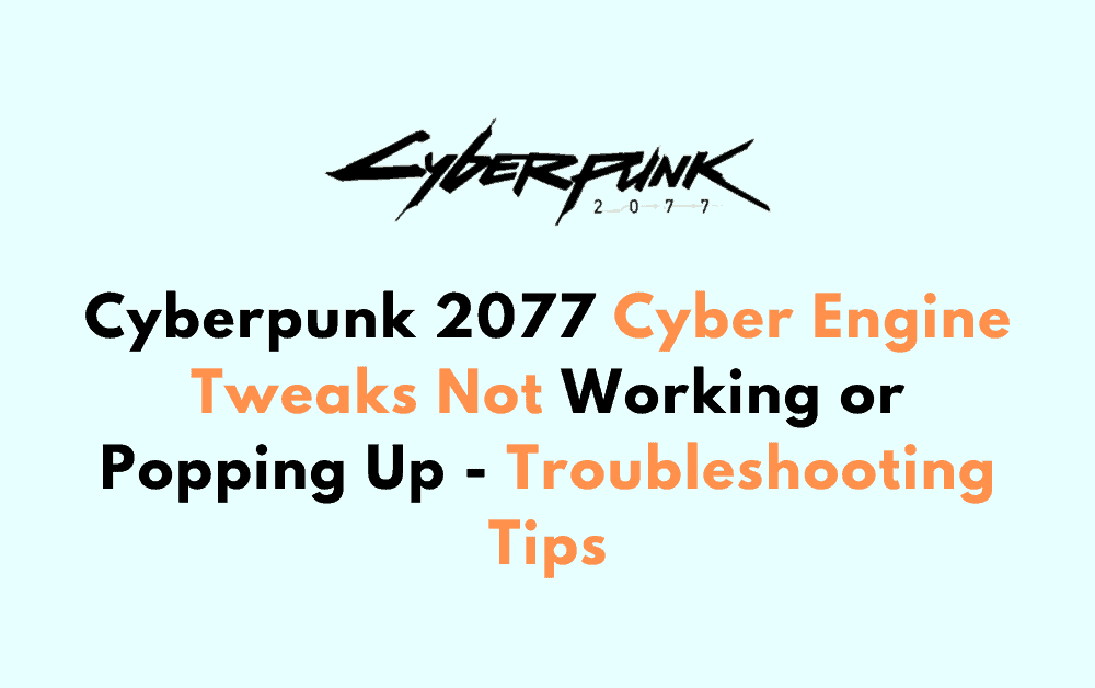 Cyberpunk 2077 Cyber Engine Tweaks Not Working or Popping Up Troubleshooting Tips