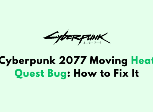 Cyberpunk 2077 Moving Heat Quest Bug How to Fix It