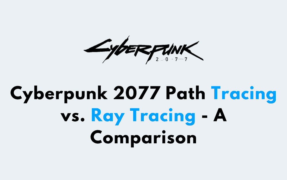 Cyberpunk 2077 Path Tracing vs. Ray Tracing A Comparison