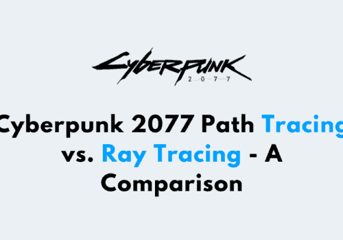 Cyberpunk 2077 Path Tracing vs. Ray Tracing A Comparison