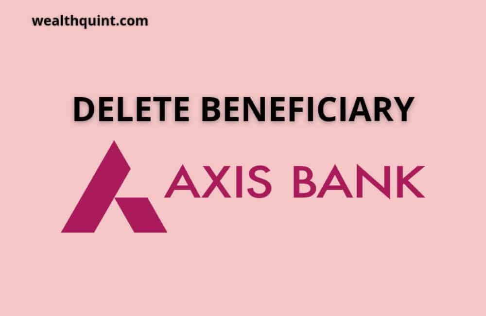 Delete beneficiary in axis bank