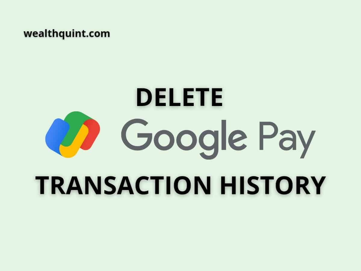 How To Delete Google Pay Transaction History? - Wealth Quint