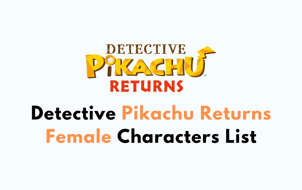 Detective Pikachu Returns Female Characters List