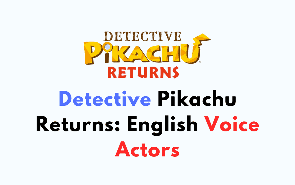 Detective Pikachu Returns English Voice Actors