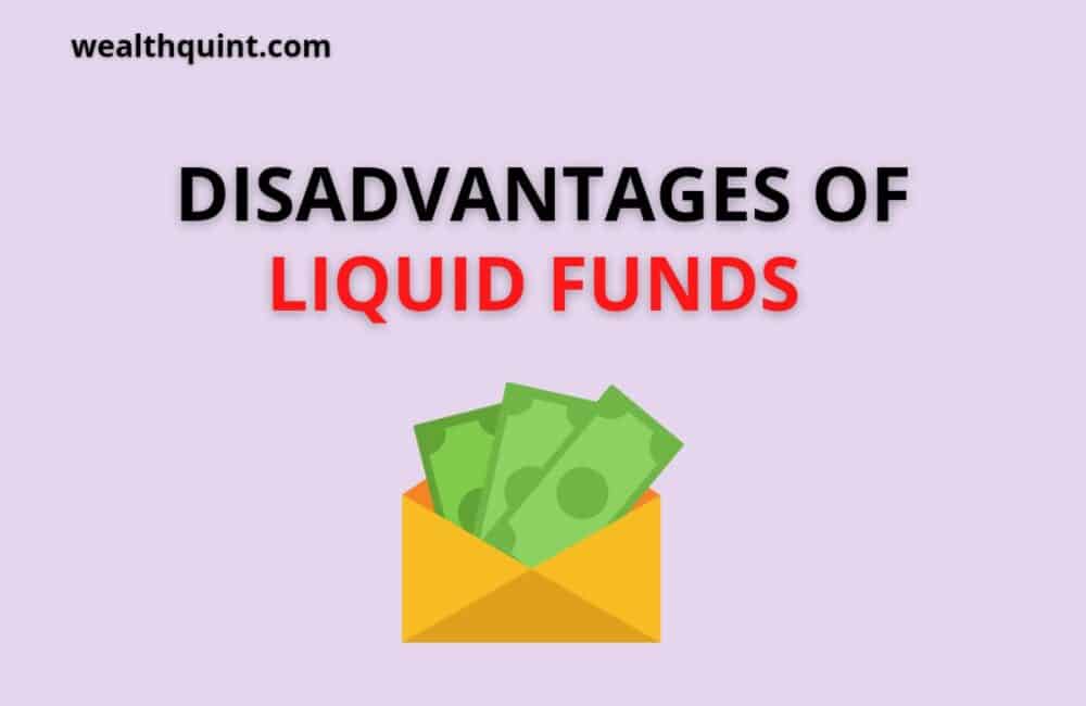 Disadvantages of liquid funds