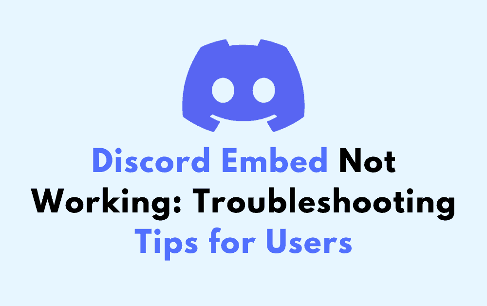 Discord Embed Not Working: Troubleshooting Tips for Users 1 Discord Embed Not Working Troubleshooting Tips for Users