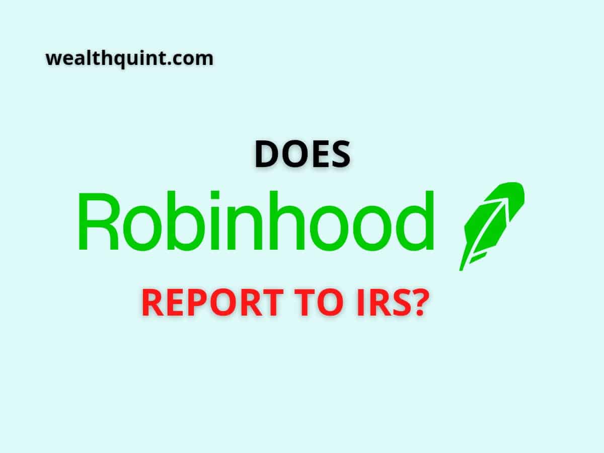 Does Robinhood Report To IRS? - Wealth Quint