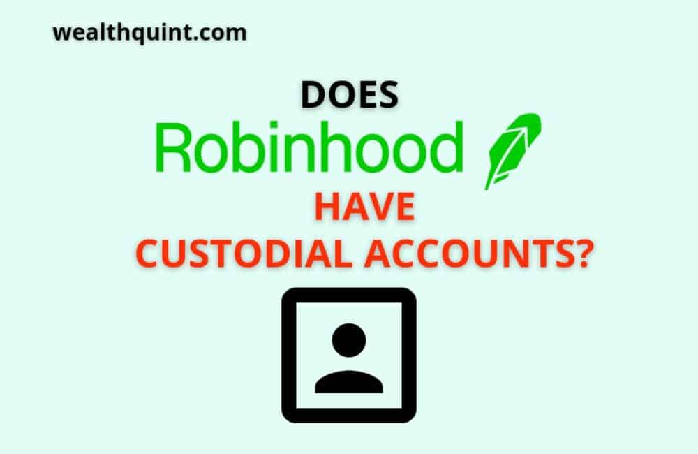 Does Robinhood Have Custodial Accounts? 1 Does Robinhood have custodial accounts