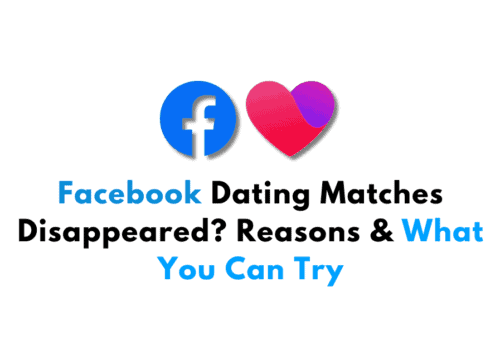 Facebook Dating Matches Disappeared Reasons What You Can Try