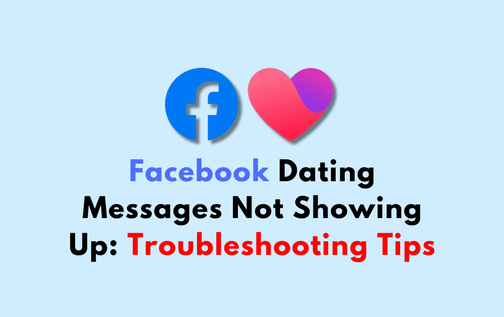 Facebook Dating Messages Not Showing Up Troubleshooting Tips