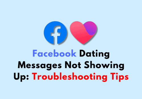 Facebook Dating Messages Not Showing Up Troubleshooting Tips