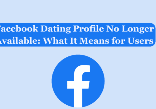 Facebook Dating Profile No Longer Available: What It Means for Users 1 Facebook Dating Profile No Longer Available What It Means for Users