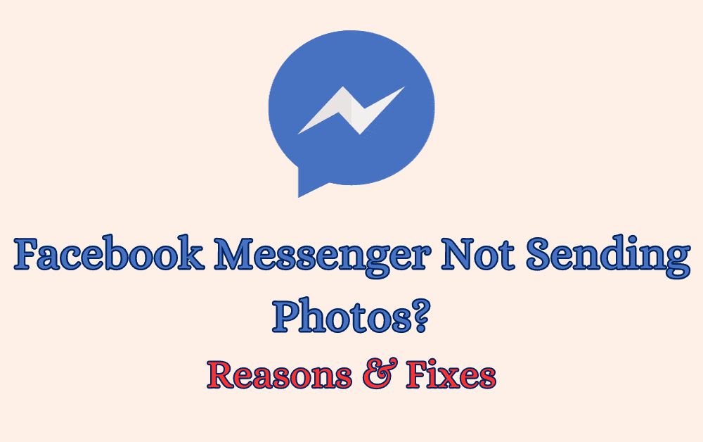 Facebook Messenger Not Sending Photos Reasons Fixes