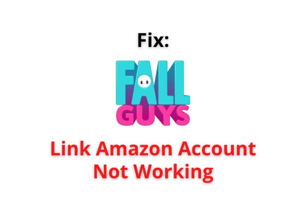 Fall Guys link amazon account not working