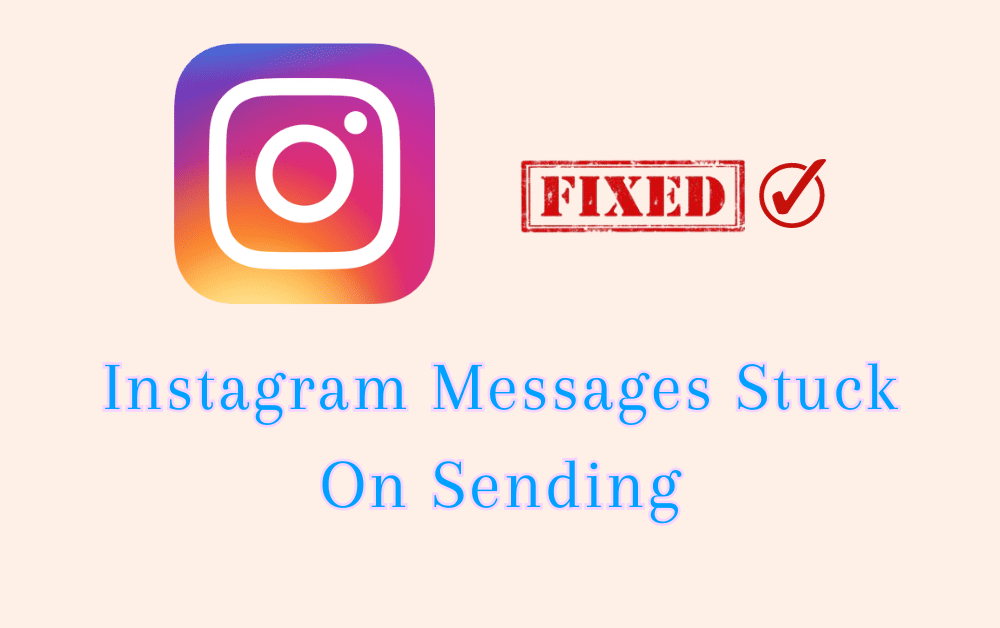 Fix: Instagram Messages Stuck On Sending