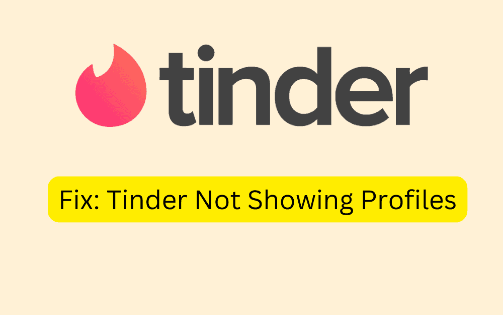 Fix Tinder Not Showing Profiles