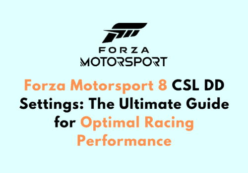 Forza Motorsport 8 CSL DD Settings The Ultimate Guide for Optimal Racing Performance