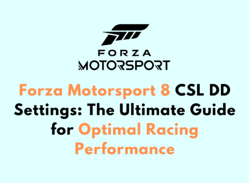 Forza Motorsport 8 CSL DD Settings The Ultimate Guide for Optimal Racing Performance